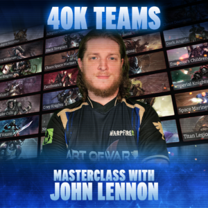Teams 40k Masterclass with John Lennon