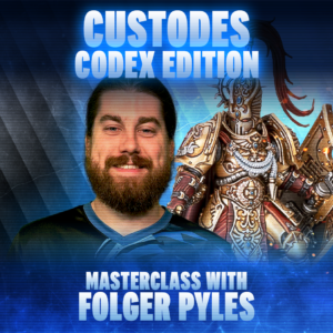 Codex Adeptus Custodes Masterclass with Folger Pyles