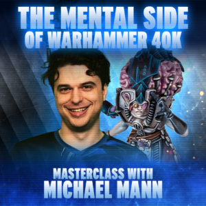 The Mental Side of Warhammer Masterclass with Michael Mann
